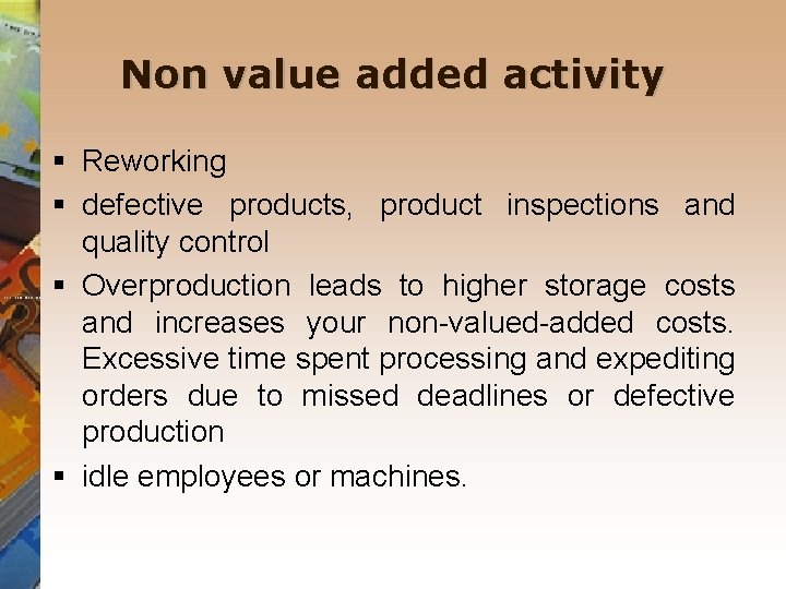 Non value added activity § Reworking § defective products, product inspections and quality control
