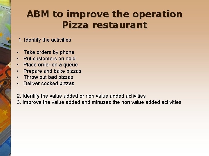 ABM to improve the operation Pizza restaurant 1. Identify the activities • • •