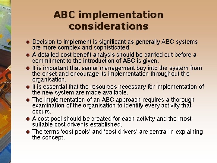 ABC implementation considerations Decision to implement is significant as generally ABC systems are more