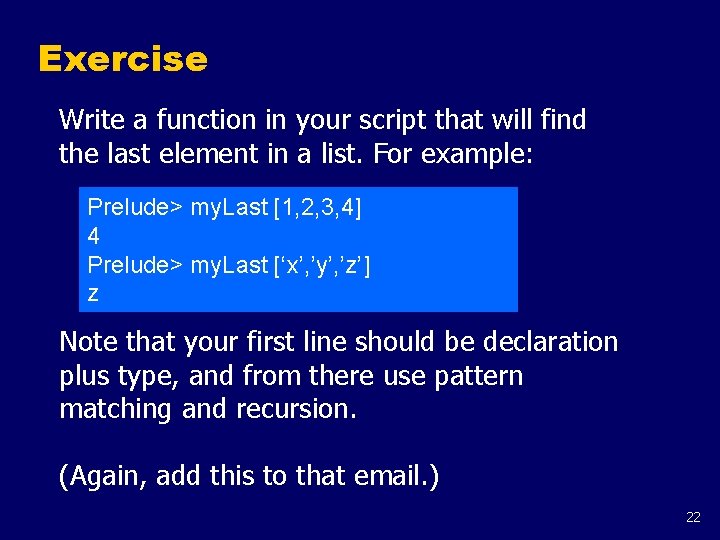 Exercise Write a function in your script that will find the last element in