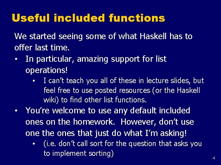 Useful included functions We started seeing some of what Haskell has to offer last
