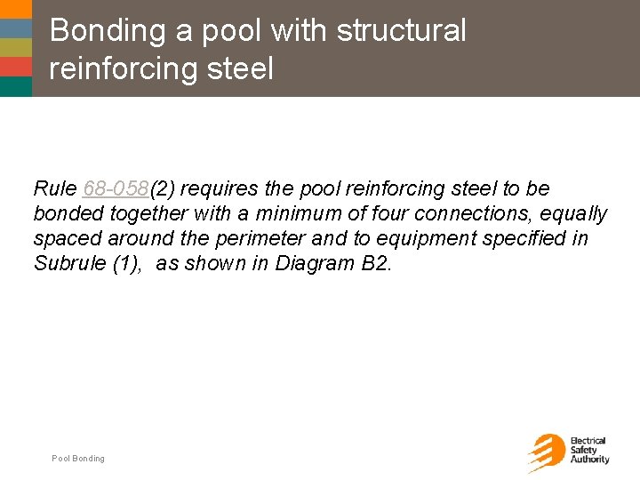 Bonding a pool with structural reinforcing steel Rule 68 -058(2) requires the pool reinforcing