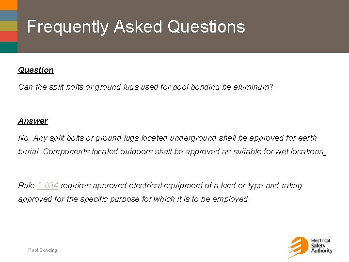 Frequently Asked Questions Question Can the split bolts or ground lugs used for pool