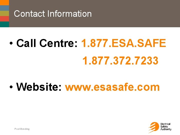 Contact Information • Call Centre: 1. 877. ESA. SAFE 1. 877. 372. 7233 •