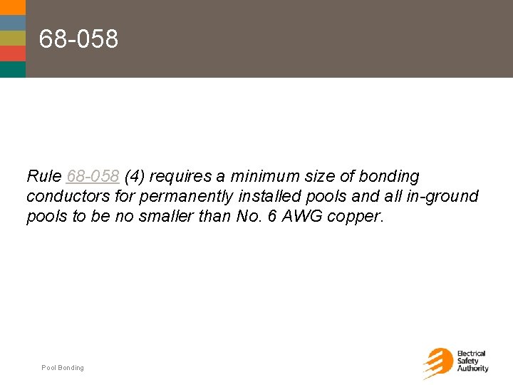 68 -058 Rule 68 -058 (4) requires a minimum size of bonding conductors for