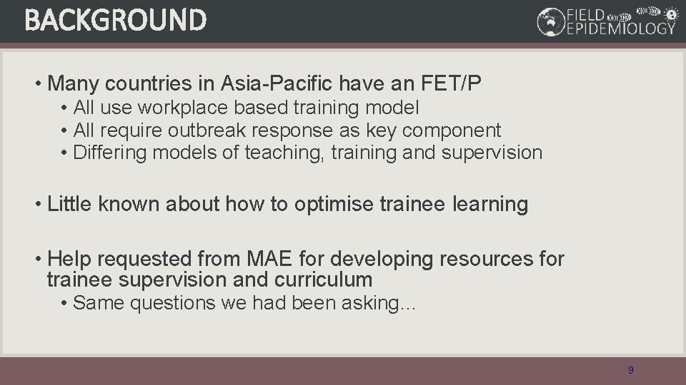 BACKGROUND • Many countries in Asia-Pacific have an FET/P • All use workplace based