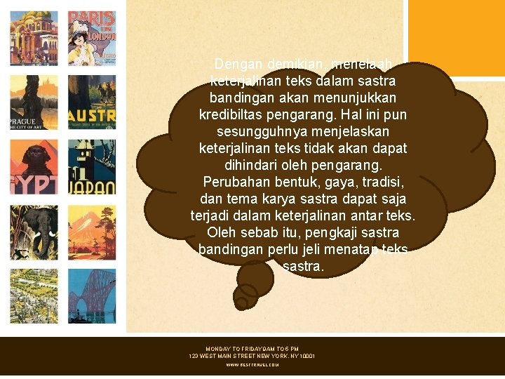 Dengan demikian, menelaah keterjalinan teks dalam sastra bandingan akan menunjukkan kredibiltas pengarang. Hal ini