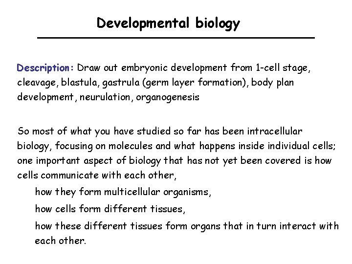 Developmental biology Description: Draw out embryonic development from 1 -cell stage, cleavage, blastula, gastrula