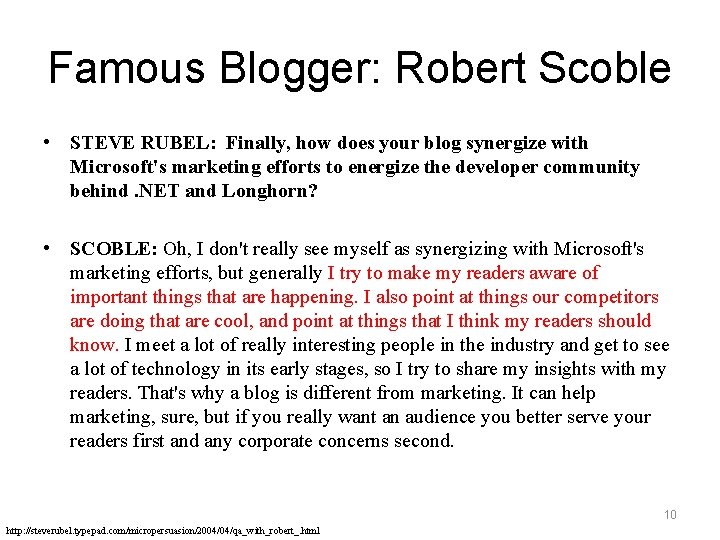 Famous Blogger: Robert Scoble • STEVE RUBEL: Finally, how does your blog synergize with