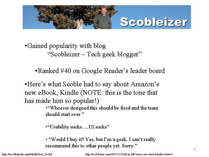  • Gained popularity with blog “Scobleizer – Tech geek blogger” • Ranked #40