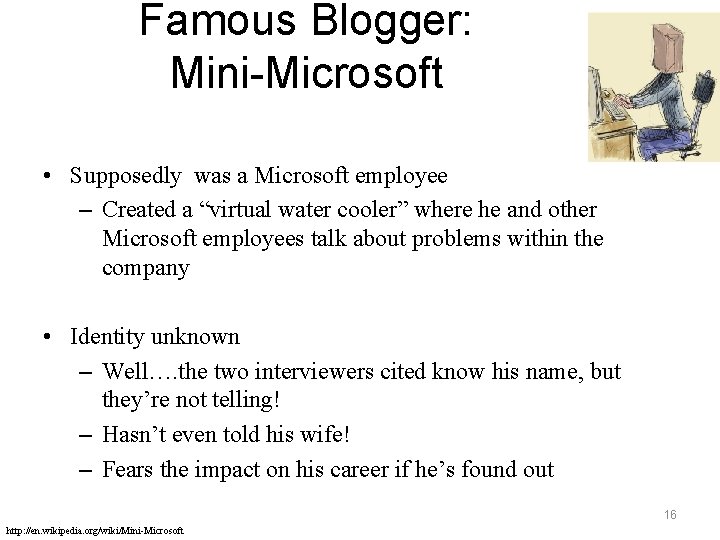Famous Blogger: Mini-Microsoft • Supposedly was a Microsoft employee – Created a “virtual water