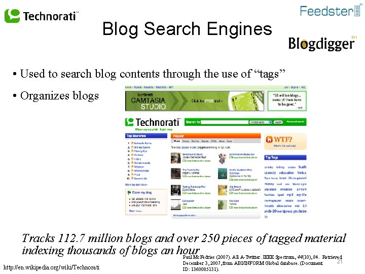 Blog Search Engines • Used to search blog contents through the use of “tags”