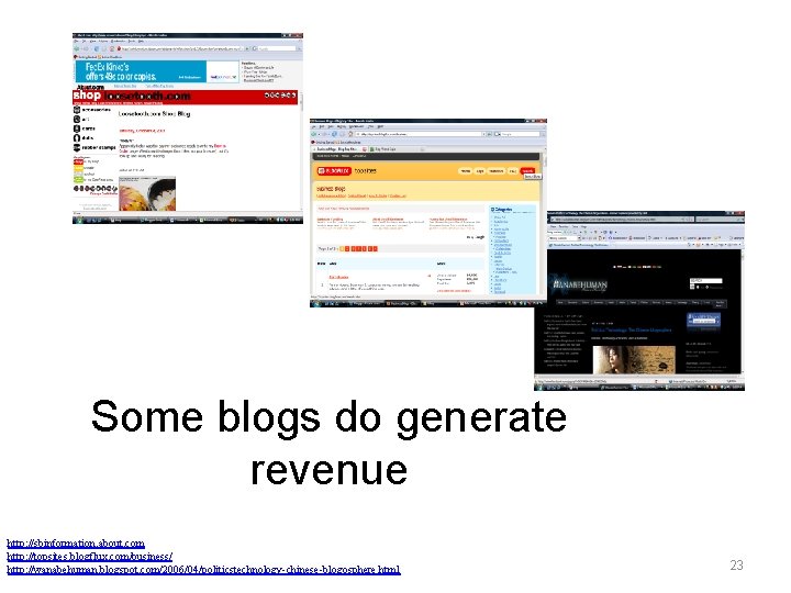 Some blogs do generate revenue http: //sbinformation. about. com http: //topsites. blogflux. com/business/ http: