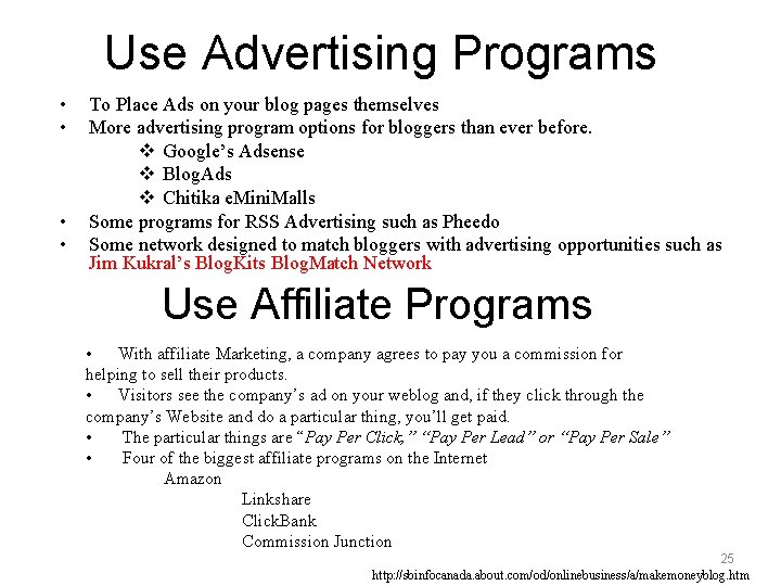 Use Advertising Programs • • To Place Ads on your blog pages themselves More