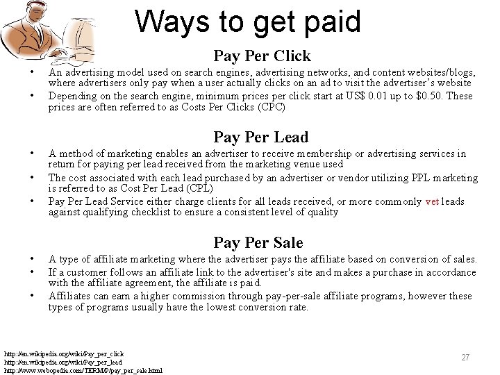 Ways to get paid Pay Per Click • • An advertising model used on