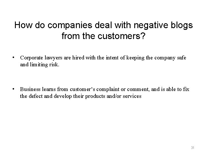 How do companies deal with negative blogs from the customers? • Corporate lawyers are