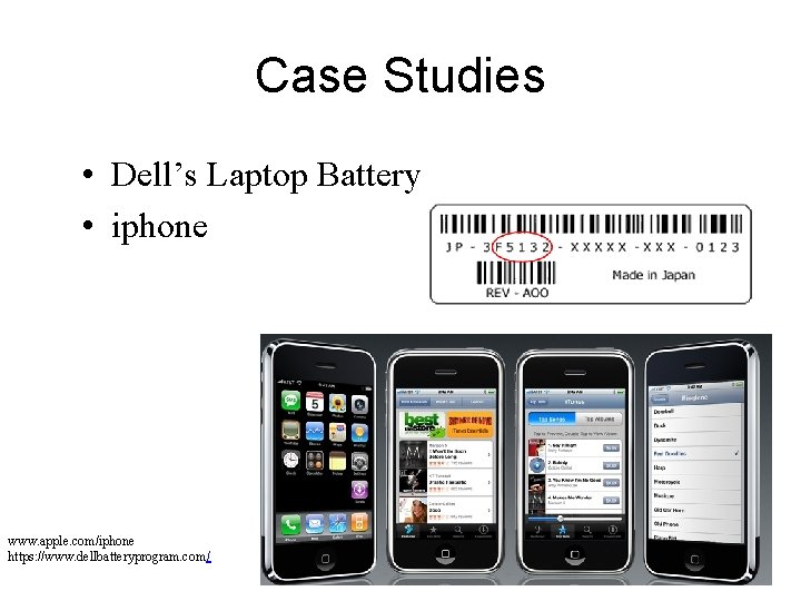 Case Studies • Dell’s Laptop Battery • iphone www. apple. com/iphone https: //www. dellbatteryprogram.