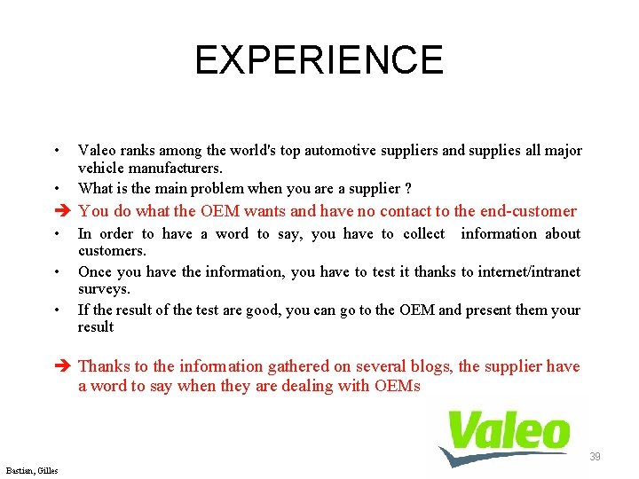 EXPERIENCE • • Valeo ranks among the world's top automotive suppliers and supplies all