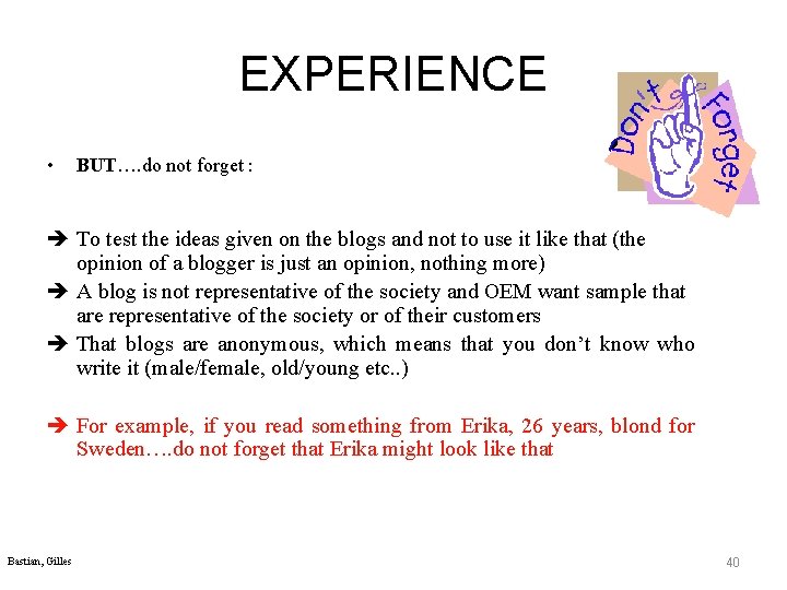 EXPERIENCE • BUT…. do not forget : To test the ideas given on the