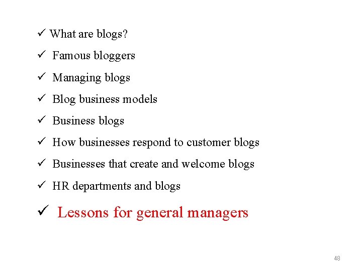 ü What are blogs? ü Famous bloggers ü Managing blogs ü Blog business models