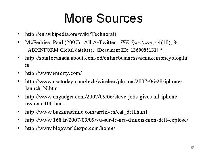 More Sources • http: //en. wikipedia. org/wiki/Technorati • Mc. Fedries, Paul (2007). All A-Twitter.