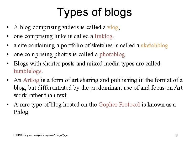 Types of blogs • • • A blog comprising videos is called a vlog,