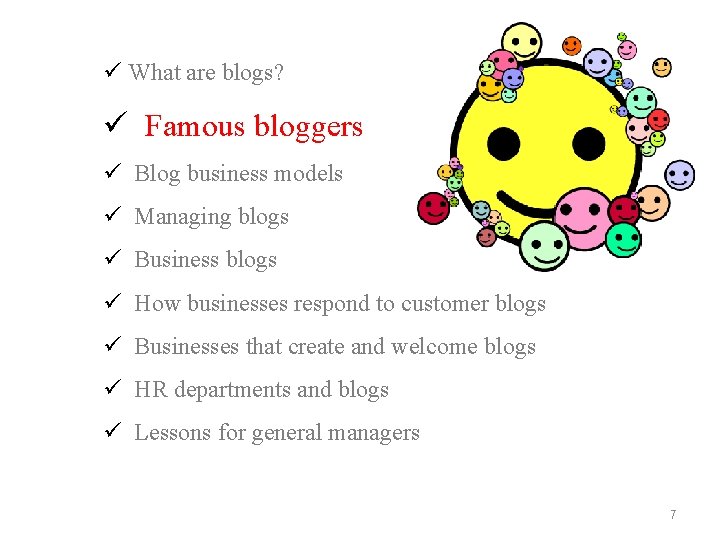 ü What are blogs? ü Famous bloggers ü Blog business models ü Managing blogs
