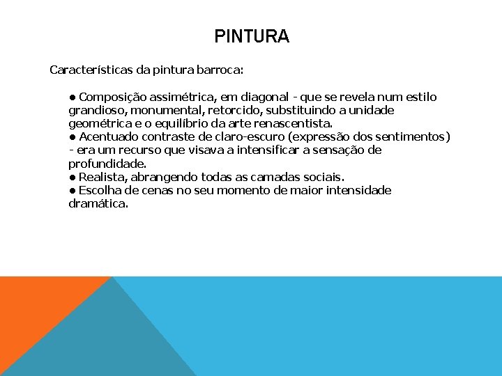 PINTURA Características da pintura barroca: • Composição assimétrica, em diagonal - que se revela