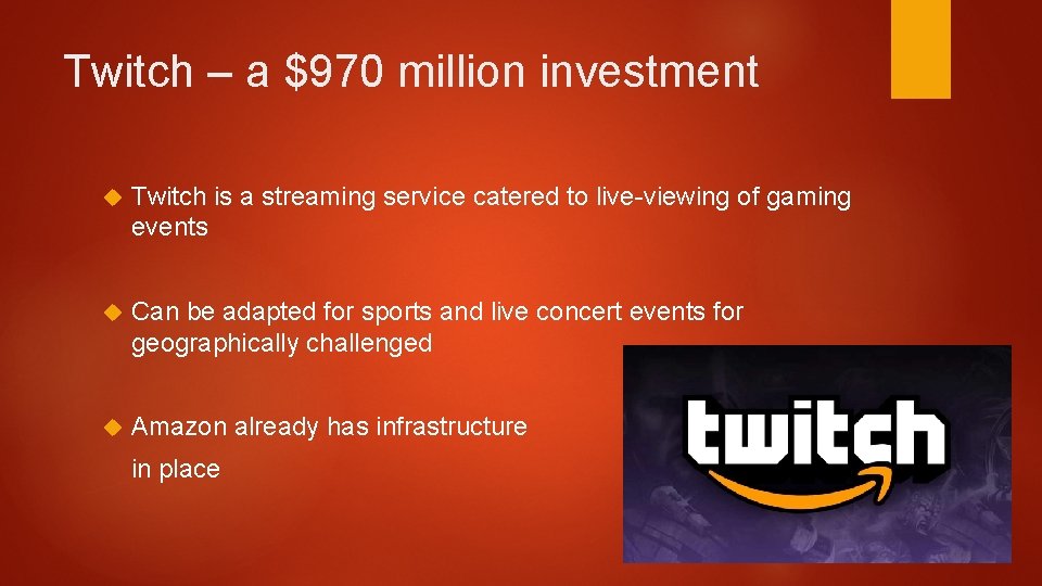 Twitch – a $970 million investment Twitch is a streaming service catered to live-viewing