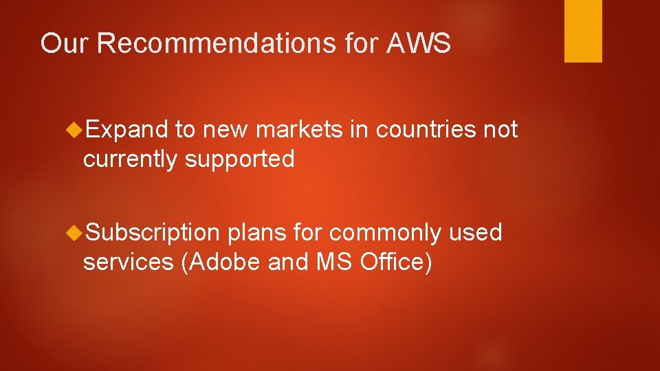 Our Recommendations for AWS Expand to new markets in countries not currently supported Subscription