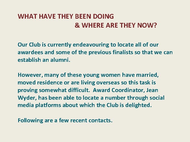 WHAT HAVE THEY BEEN DOING & WHERE ARE THEY NOW? Our Club is currently