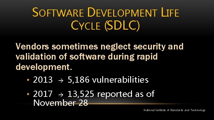 SOFTWARE DEVELOPMENT LIFE CYCLE (SDLC) Vendors sometimes neglect security and validation of software during