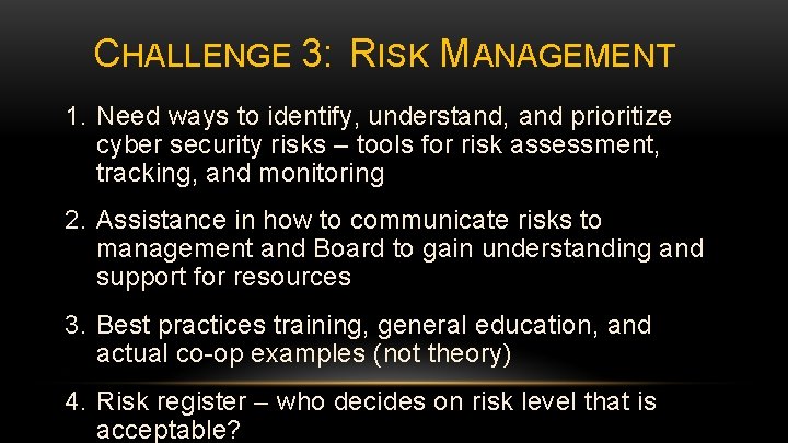 CHALLENGE 3: RISK MANAGEMENT 1. Need ways to identify, understand, and prioritize cyber security