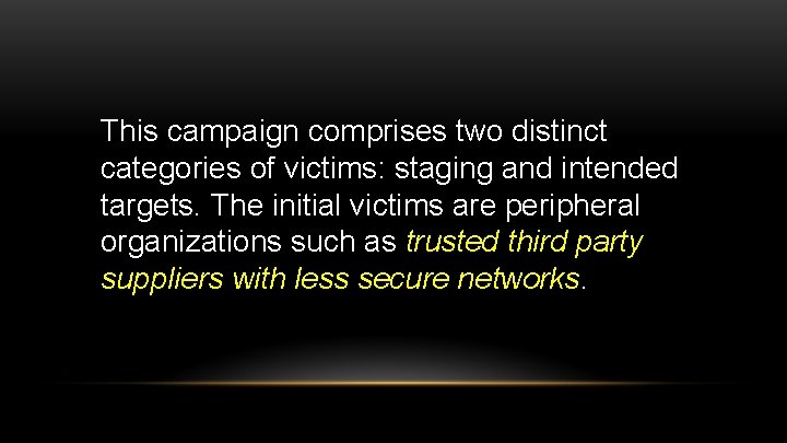 This campaign comprises two distinct categories of victims: staging and intended targets. The initial