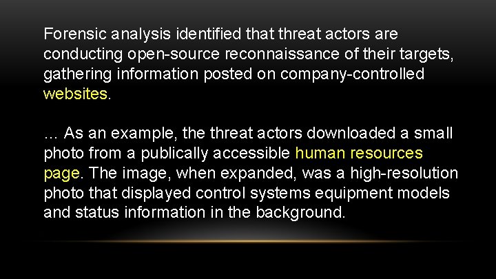 Forensic analysis identified that threat actors are conducting open-source reconnaissance of their targets, gathering