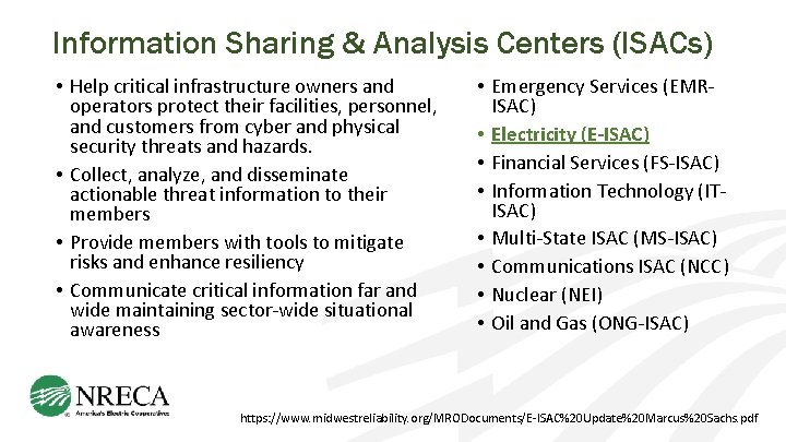 Information Sharing & Analysis Centers (ISACs) • Help critical infrastructure owners and operators protect