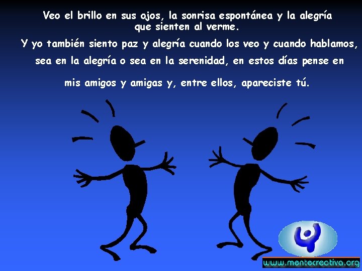 Veo el brillo en sus ojos, la sonrisa espontánea y la alegría que sienten