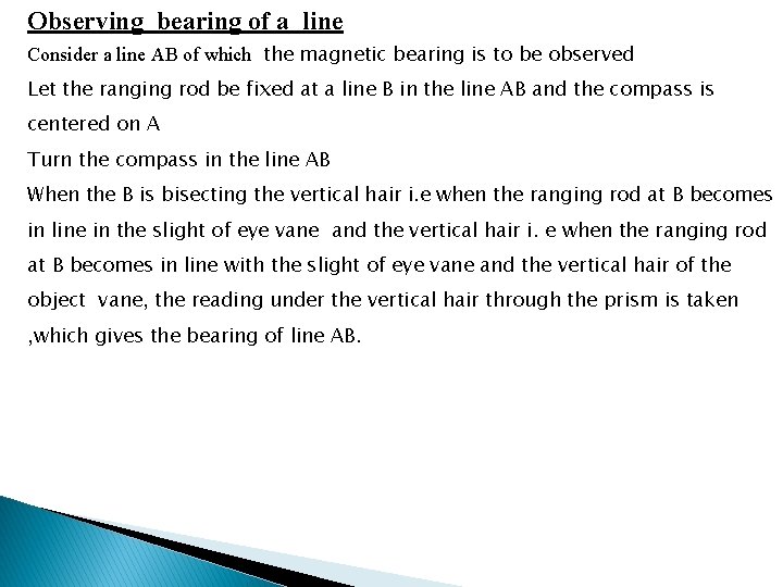 Observing bearing of a line Consider a line AB of which the magnetic bearing