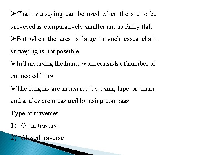 ØChain surveying can be used when the are to be surveyed is comparatively smaller