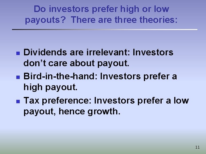Do investors prefer high or low payouts? There are three theories: n n n