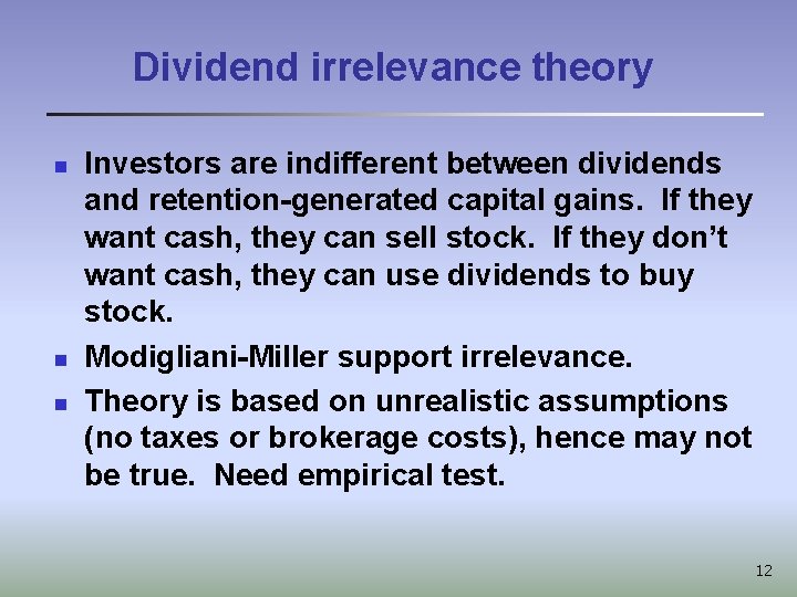 Dividend irrelevance theory n n n Investors are indifferent between dividends and retention-generated capital