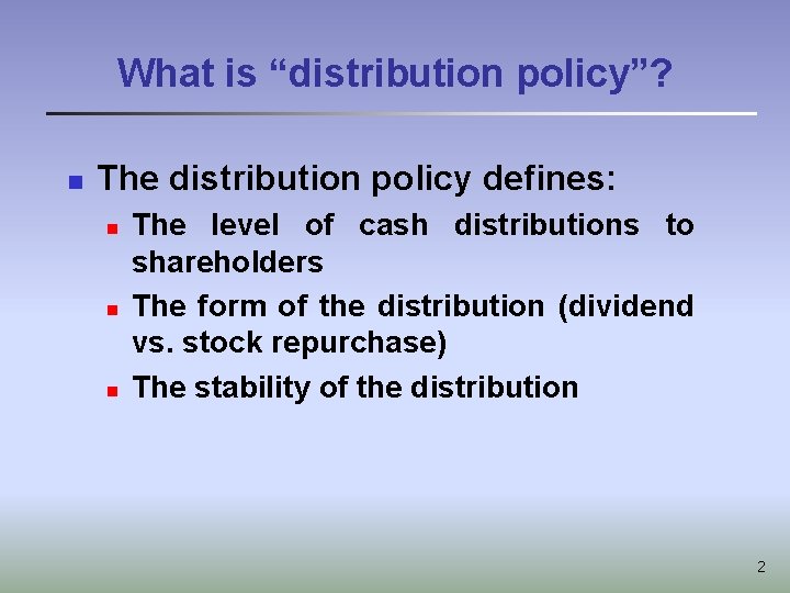 What is “distribution policy”? n The distribution policy defines: n n n The level