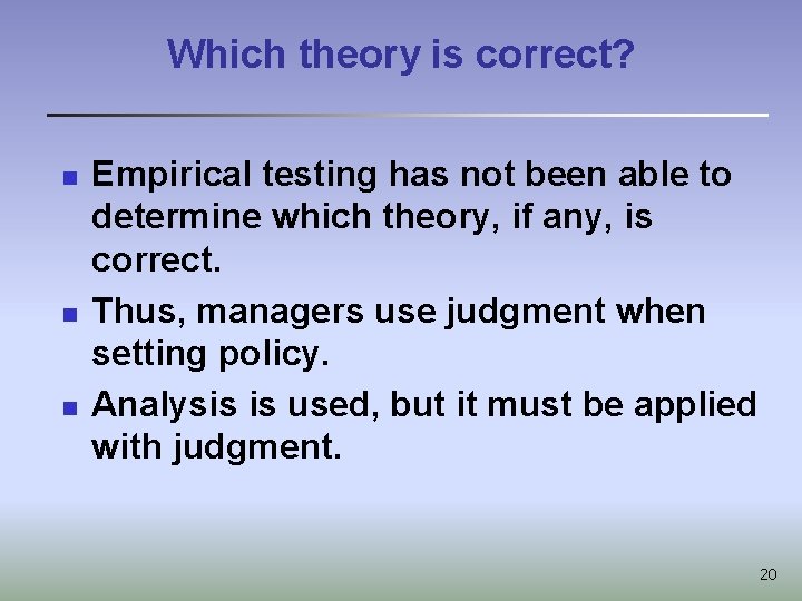 Which theory is correct? n n n Empirical testing has not been able to