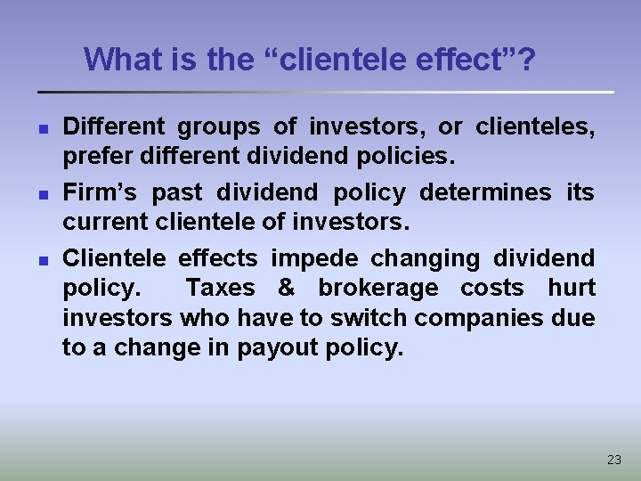 What is the “clientele effect”? n n n Different groups of investors, or clienteles,