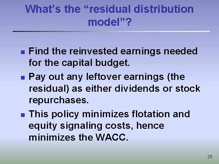 What’s the “residual distribution model”? n n n Find the reinvested earnings needed for