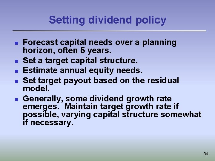 Setting dividend policy n n n Forecast capital needs over a planning horizon, often