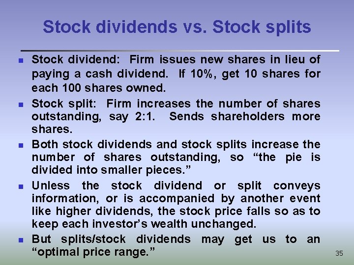 Stock dividends vs. Stock splits n n n Stock dividend: Firm issues new shares