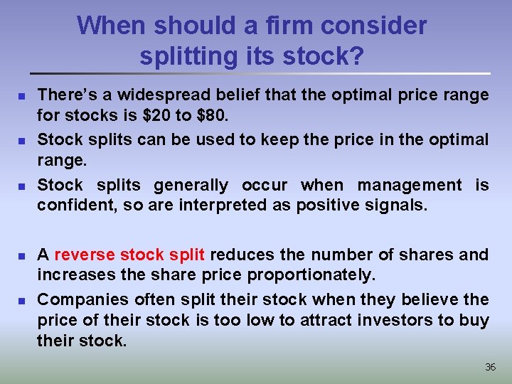 When should a firm consider splitting its stock? n n n There’s a widespread