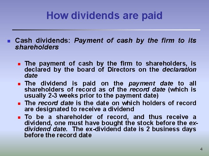 How dividends are paid n Cash dividends: Payment of cash by the firm to