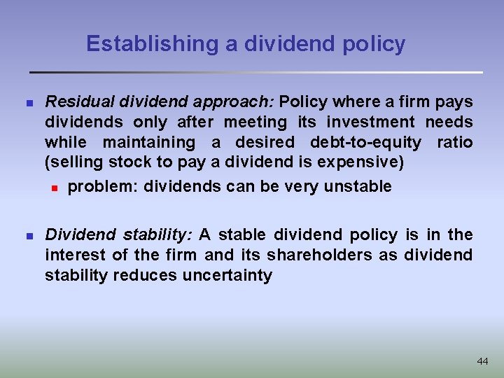 Establishing a dividend policy n n Residual dividend approach: Policy where a firm pays